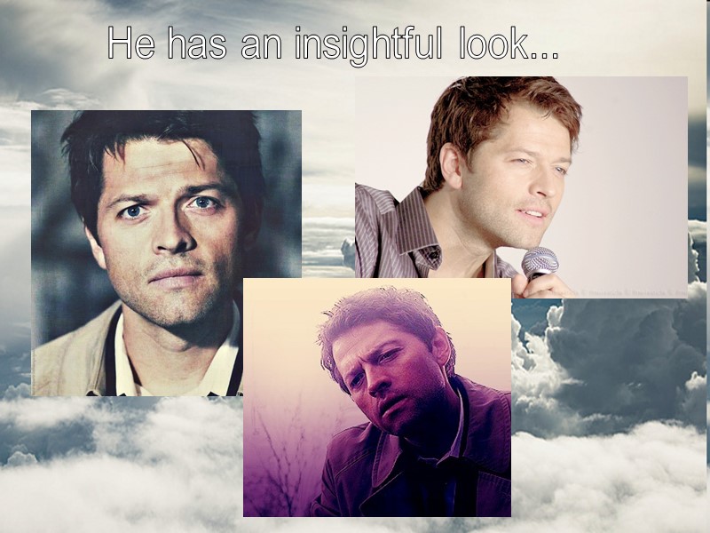 He has an insightful look...